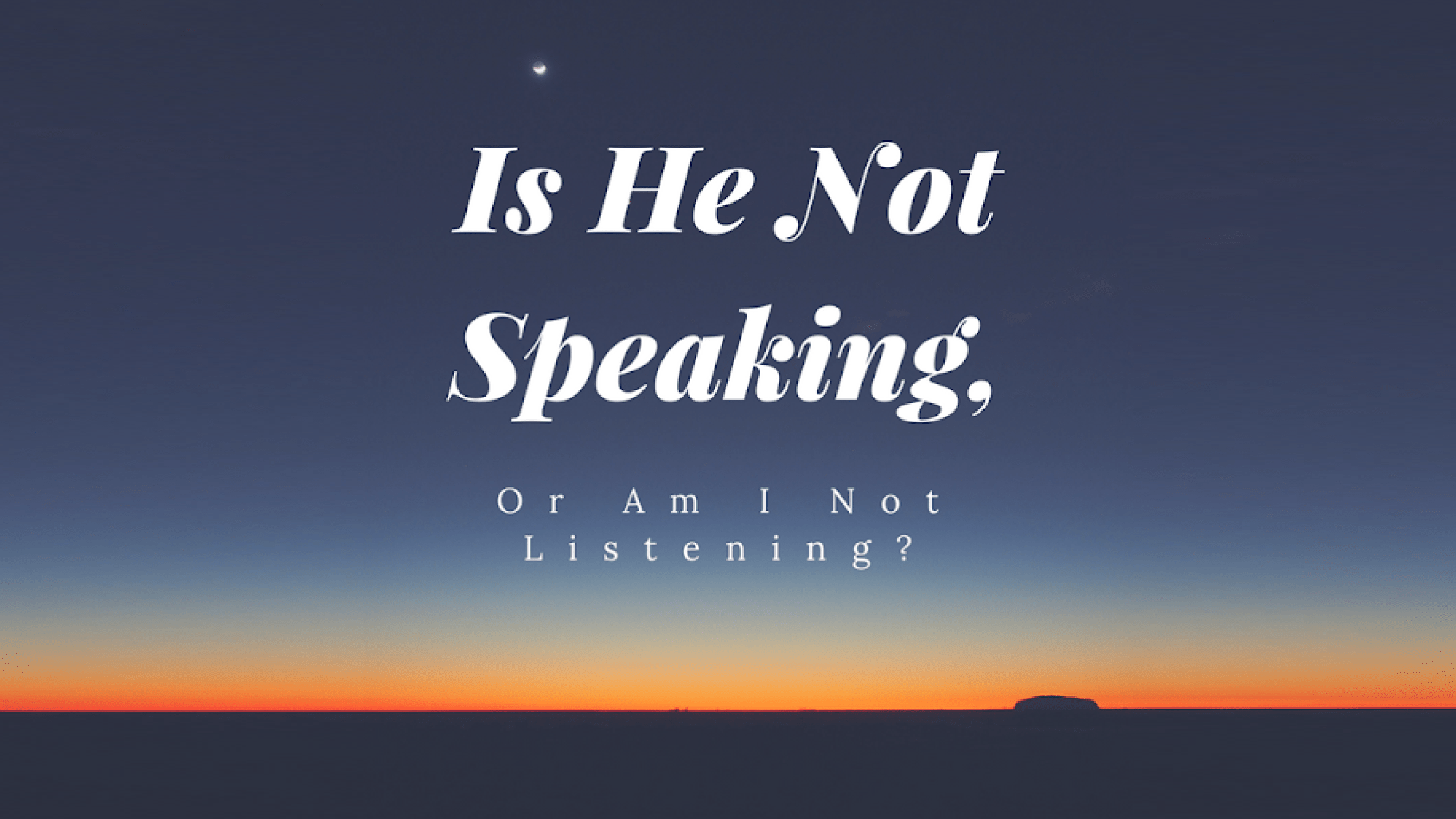 Is he not speaking, or am I not listening